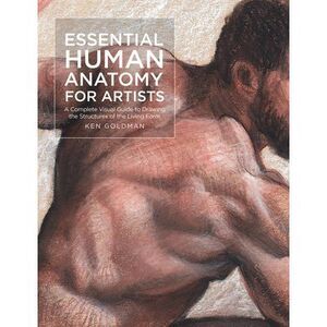 Essential Human Anatomy for Artists: A Complete Visual Guide to Drawing the Stru